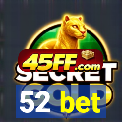 52 bet